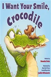 Book cover of I Want Your Smile, Crocodile by Denette Fretz