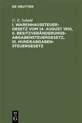 Book cover of I. Warenhaussteuergesetz vom 14. August 1910, II. Besitzveränderungsabgabensteuergesetz, III. Hundeabgabensteuergesetz by U. E. Sebald