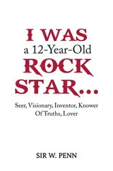 Book cover of I Was a 12-Year-Old Rock Star... by Sir W. Penn