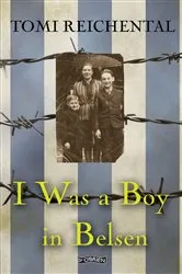 Book cover of I Was a Boy in Belsen by Tomi Reichental