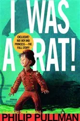 Book cover of I Was a Rat! by Philip Pullman