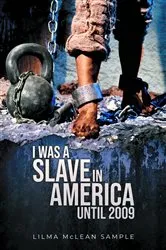 Book cover of I Was a Slave in America Until 2009 by Lilma Mclean Sample