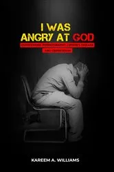Book cover of I Was Angry at God by Williams, Kareem, A