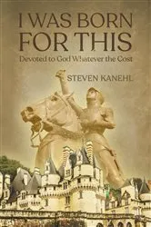 Book cover of I Was Born for This: by Steven Kanehl