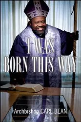 Book cover of I Was Born This Way by Carl Bean