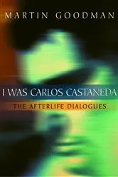 Book cover of I Was Carlos Castaneda by Martin Goodman