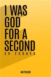 Book cover of I WAS GOD FOR A SECOND by Mo Pulido