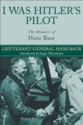 Book cover of I Was Hitler's Pilot by Hans Baur