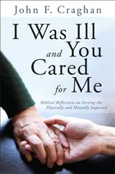 Book cover of I Was Ill and You Cared for Me by John F. Craghan