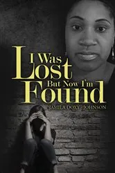 Book cover of I Was Lost But Now I'm Found by Jamila Doxy - Johnson