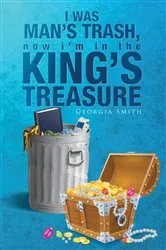 Book cover of I Was Man's Trash, Now I'm in the King's Treasury by Georgia Smith