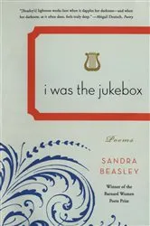 Book cover of I Was the Jukebox: Poems by Sandra Beasley