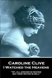 Book cover of I Watched the Heavens by Caroline Clive