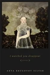 Book cover of I Watched You Disappear by Anya Krugovoy Silver