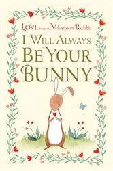 Book cover of I Will Always Be Your Bunny by Frances Gilbert