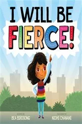 Book cover of I Will Be Fierce by Bea Birdsong