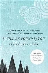Book cover of I Will Be Found By You by Francis Frangipane