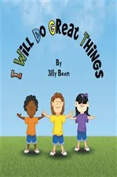 Book cover of I Will Do Great Things by Jilly Bean
