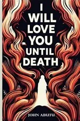 Book cover of I Will Love You Until Death by Unknown