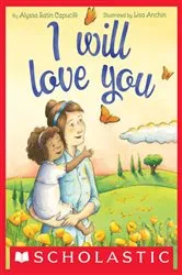 Book cover of I Will Love You by Alyssa Satin Capucilli