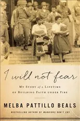 Book cover of I Will Not Fear by Melba Pattillo Beals