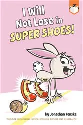 Book cover of I Will Not Lose in Super Shoes! by Jonathan Fenske