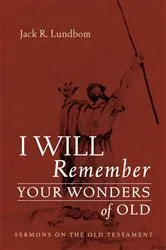 Book cover of I Will Remember Your Wonders of Old by Jack R. Lundbom