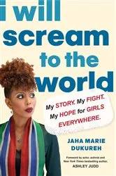 Book cover of I Will Scream to the World by Jaha Marie Dukureh