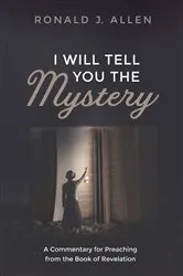 Book cover of I Will Tell You the Mystery by Ronald J. Allen