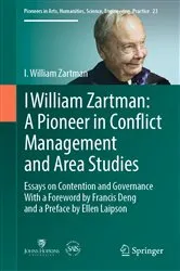Book cover of I William Zartman: A Pioneer in Conflict Management and Area Studies by Unknown