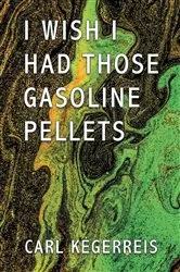 Book cover of I WISH I HAD THOSE GASOLINE PELLETS by Unknown