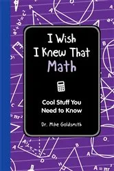 Book cover of I Wish I Knew That: Math by MICHAEL GOLDSMITH
