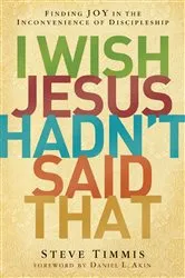 Book cover of I Wish Jesus Hadn't Said That by Steve Timmis