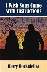 Book cover of I Wish Sons Came With Instructions by Harry Rockefeller
