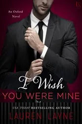 Book cover of I Wish You Were Mine by Lauren Layne