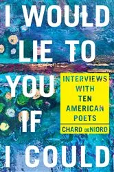 Book cover of I Would Lie to You if I Could by Chard deNiord