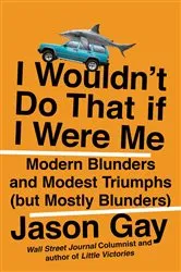 Book cover of I Wouldn't Do That If I Were Me by Jason Gay