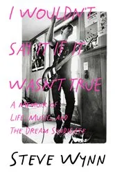 Book cover of I Wouldn't Say It If It Wasn't True by Steve Wynn