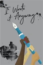 Book cover of I Wrote it Anyway by Caroline Donahue