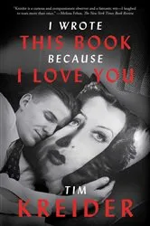 Book cover of I Wrote This Book Because I Love You by Tim Kreider