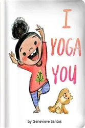 Book cover of I Yoga You by Genevieve Santos