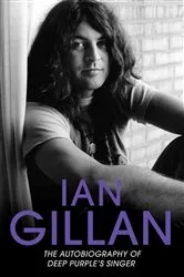 Book cover of Ian Gillan - The Autobiography of Deep Purple's Lead Singer by Ian Gillan