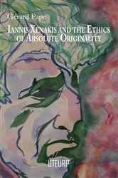 Book cover of Iannis Xenakis and the Ethics of Absolute Originality by Gérard Pape