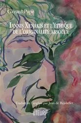 Book cover of Iannis Xenakis et l'éthique de l'originalité absolue by Gérard Pape
