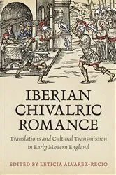 Book cover of Iberian Chivalric Romance by Leticia Alvarez-Recio