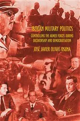 Book cover of Iberian Military Politics by José Javier Olivas Osuna
