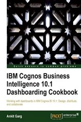 Book cover of IBM Cognos Business Intelligence 10.1 Dashboarding Cookbook by Ankit Garg