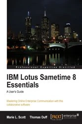 Book cover of IBM Lotus Sametime 8 Essentials: A User's Guide by Marie L. Scott