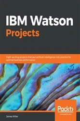 Book cover of IBM Watson Projects by James Miller