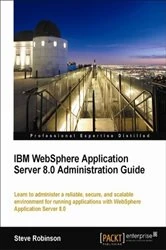 Book cover of IBM WebSphere Application Server 8.0 Administration Guide by Steve Robinson